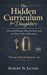 The Hidden Curriuculum for Daughters: What School Misses, What the Wise Teach, and How to Win with Integrity. The real rulebook behind the rules. by Robert N. Jacobs