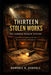 Thirteen Stolen Works: The Gardner Museum Mystery: Inside America's Audacious Art Heist and the Hunt for Historic Masterpieces by Dominic R. Ashvale