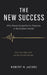 The New Success: Why Peace Outperforms Pressure in the Modern World. Own your inner state, and the rest falls into line. by Robert N. Jacobs