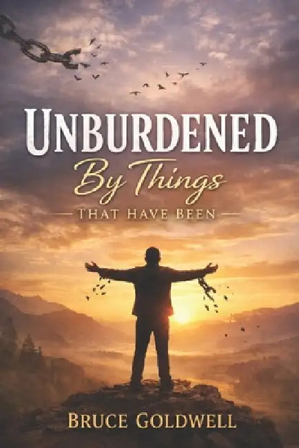 Unburdened By Things That Have Been by Bruce Goldwell