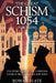 The Great Schism 1054 for Teens: The Story of How the Christian Church Split into East and West by Rowan Slate