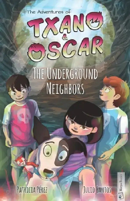 Txano & Oscar 6 - The Underground Neighbors: Illustrated mystery and adventure books for children (age 7-12) by Patricia Pérez, Andrea Rosenberg, Julio Santos