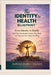 The Identity to Health Blueprint: Heal your foundations, restore your body and step into your future & calling by Eunice Munyi Ogada