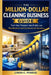 The Million-Dollar Cleaning Business Guide: Turn your Passion into Profits with Residential and Commercial Services by Linda C. Perdue