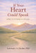 If Your Heart Could Speak: what is it trying to tell you by Lawrence A. Decker
