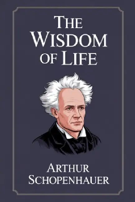 The Essays of Arthur Schopenhauer: the Wisdom of Life: Dutch edition by Tuur Moorkens, Arthur Schopenhauer