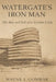 Watergate's Iron Man: The Rise and Fall of G. Gordon Liddy by Wayne J. Gombar