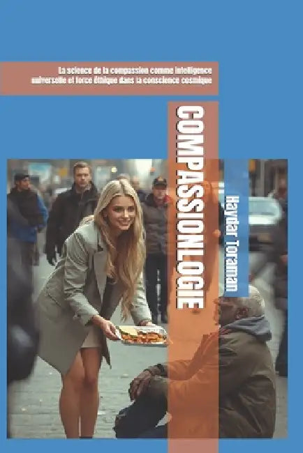 Compassionlogie: La science de la compassion comme intelligence universelle et force éthique dans la conscience cosmique by Haydar Toraman