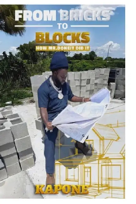 From Bricks to Blocks: How Mr. Done It, Did It by Edgar Wiggins