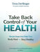 Take Back Control of Your Health: Simple Steps that Help Your Body Heal and Stay Healthy by Fnp Carrie Ballas, Nancy Brown, Carmen Burke