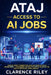 Ataj: Access To AI Jobs: How to Start, Transition, and Succeed in the AI Workforce - Preparing for the Future of Work in the Age of Artificial Intelli by Clarence Riley