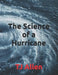 The Science of a Hurricane by Tj Allen