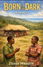 Born in the Dark: A Memoir by Zishan Mwavita