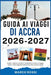 Guida AI Viaggi Di Accra 2026-2027: Scopri il fascino costiero, i monumenti storici e i sapori locali e i Paesaggi Mozzafiato fino alla Cucina Locale by Marco Rossi