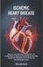 Ischemic Heart Disease: Wenn das Blut nicht mehr richtig fließt: Ein verständlicher Leitfaden zu Plaquebildung, Ursachen, Symptomen, Risikofaktoren un by Theo Hawthorne