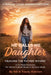 He Calls Me Daughter: Official Curriculum Edition: Healing the Father Wound by Tracey Robison, Bill Robison