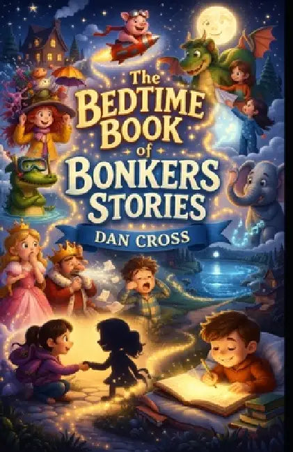 The bedtime book of Bonkers Stories by Dan Cross
