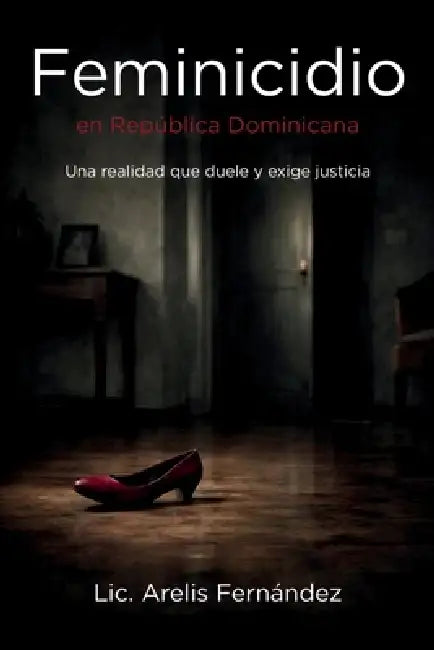 Feminicidio en República Dominicana: Una realidad que duele y exige justicia by Arelis Fernández