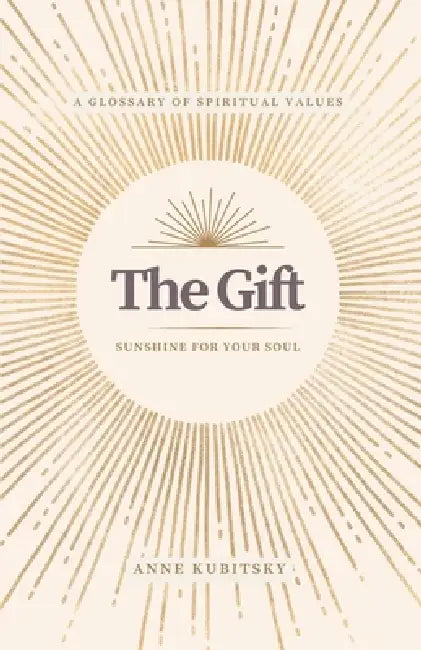 The Gift: Sunshine for Your Soul by Anne Kubitsky