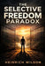 The Selective Freedom Paradox by Heinrich Wilson