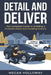 Detail and Deliver: The Complete Guide to Building a Profitable Mobile Auto Detailing Business by Megan Holloway