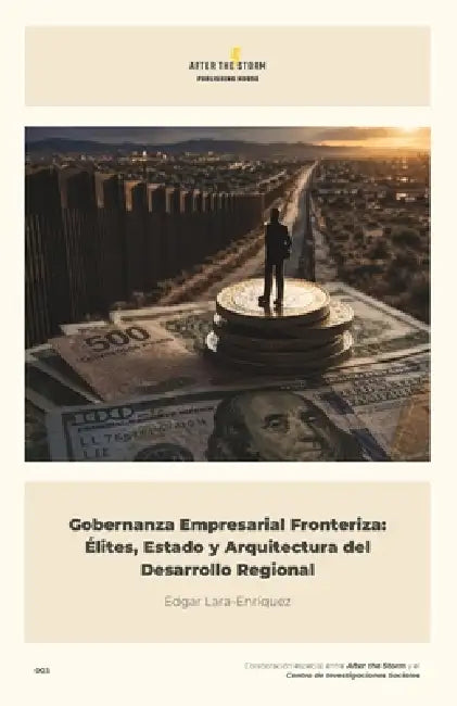 Gobernanza Empresarial Fronteriza: Élites, Estado y Arquitectura del Desarrollo Regional by Edgar Lara-Enríquez