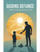 Guiding Defiance: A Path To Connection And Growth by Deidra Parker