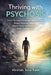 Thriving with Psychosis: Proven Strategies to Manage Hallucinations, Reduce Delusions, Regain Mental Clarity, and Rebuild a Stable, Fulfilling Life by Mirelian Sova Kade