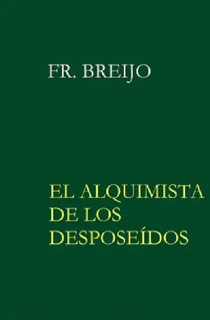 Alquimista de los Desposeídos: Núñez de Silva by Francisco R. Breijo Marquez