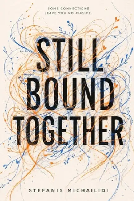 Still Bound: A novel: A story about the ties we don't choose, and the ones we can't break. by Stefanis Michailidi