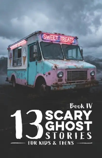 13 Scary Ghost Stories for Kids & Teens IV: Haunted Camps, Midnight Pools, Strange Ice Cream Trucks, Silent Lakes, Beach Fires, and Other Chilling Sum by J. R. Stephens, Inked Crown Publishing
