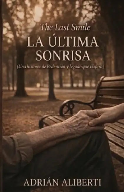 La Última Sonrisa: Una historia de redención y búsqueda. by Adrián Aliberti