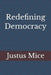 Redefining Democracy by Justus Mice