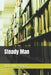 Steady Man: A Field Manual for Regaining Control, Discipline, and Direction by Richard L. Pereira