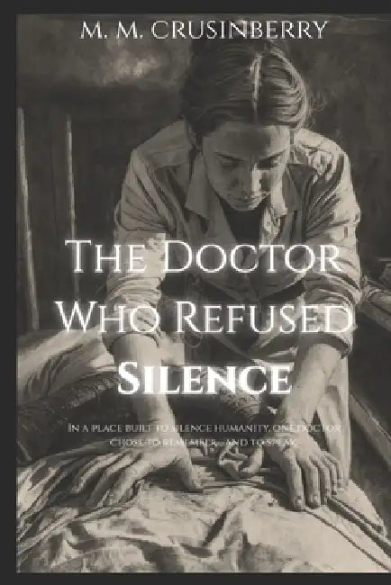 The Doctor Who Refused Silence: The Dr. Gisella Perl Story by M. M. Crusinberry
