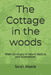 The Cottage at the edge of the woods: When sanctuary in nature leads to your superpower! by Sarah Meade