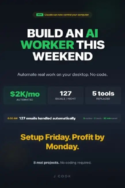 Build an AI Worker This Weekend: The Claude Cowork Guide to Automating Your Desktop by J. Cook