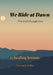 We Ride At Dawn: The Trail Through Loss for Men by Gayla Holley