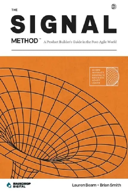 The SIGNAL Method: A Product Builder's Guide in the Post-Agile World by Brian Smith, Lauren Beam