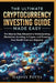 The Ultimate Cryptocurrency Investing Guide Made Easy: The Step-by-Step Blueprint to Understanding Blockchain, Investing in Crypto, and Growing Your W by Harvey Potts