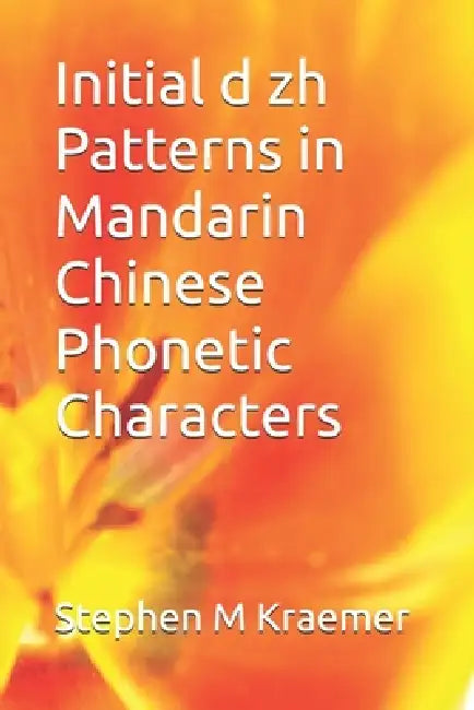 Initial d zh Patterns in Mandarin Chinese Phonetic Characters by Stephen M. Kraemer