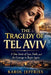 The Tragedy of Tel Aviv: A True Story of Loss, Faith, and the Courage to Begin Again by Karol Jeffries