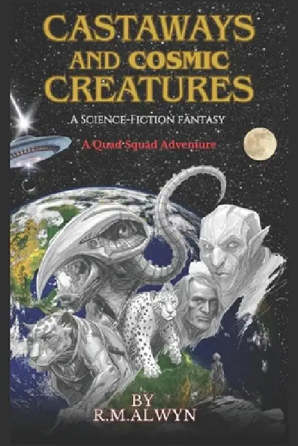 Castaways and Cosmic Creatures by R. M. Alwyn