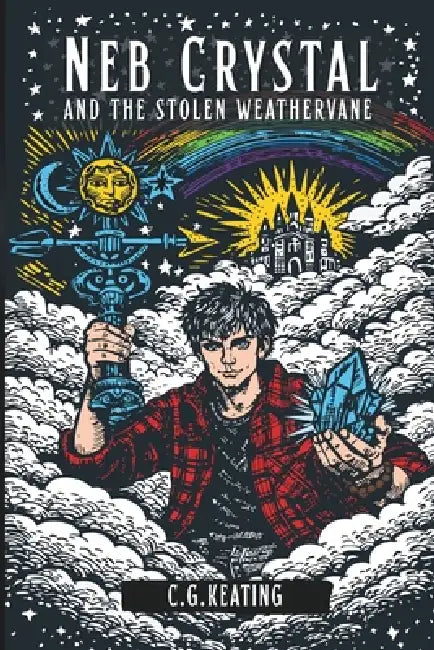 Neb Crystal and the Stolen Weathervane by C. G. Keating