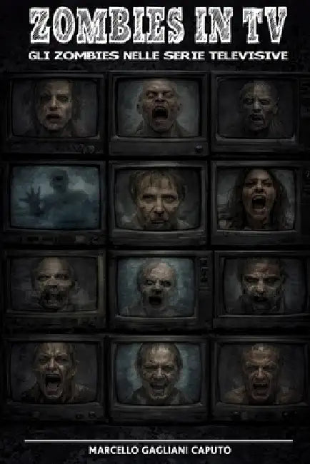 Zombies in TV: Gli zombies nelle serie televisive by Marcello Gagliani Caputo