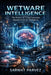 The Future of Living Computers Beyond Artificial Intelligence: Wetware Intelligence by Sarwat Parvez