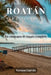 Roatan Per Esploratori: Un compagno di viaggio completo by Vernon Garvin