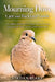 Mourning Dove Care and Backyard Guide: A Complete Handbook for Feeding, Housing, Observing, and Caring for North America's Gentle Garden Bird by Jordan Blake
