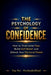 The Psychology of Confidence: How to Overcome Fear, Build Self-Belief and Unlock Your Personal Power by Psystudio Mind, Mariana Tiganus, Top Pot