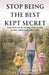 Stop Being The Best Kept Secret
